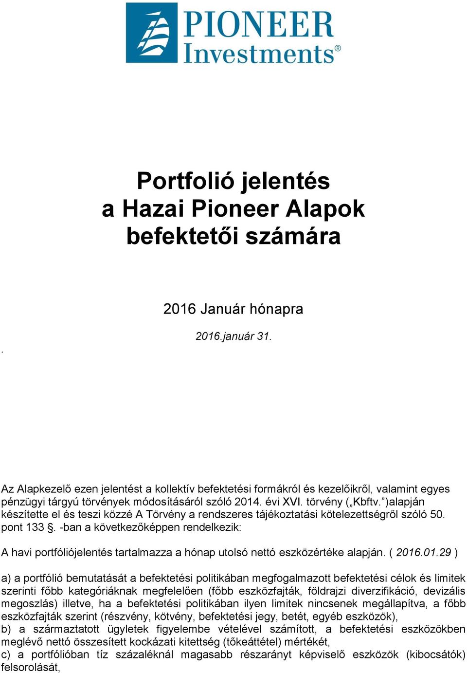 )alapján készítette el és teszi közzé A Törvény a rendszeres tájékoztatási kötelezettségről szóló 50. pont 133.