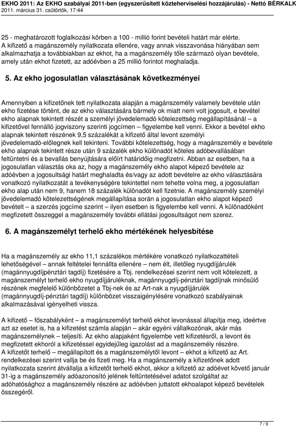 fizetett, az adóévben a 25 millió forintot meghaladja. 5.