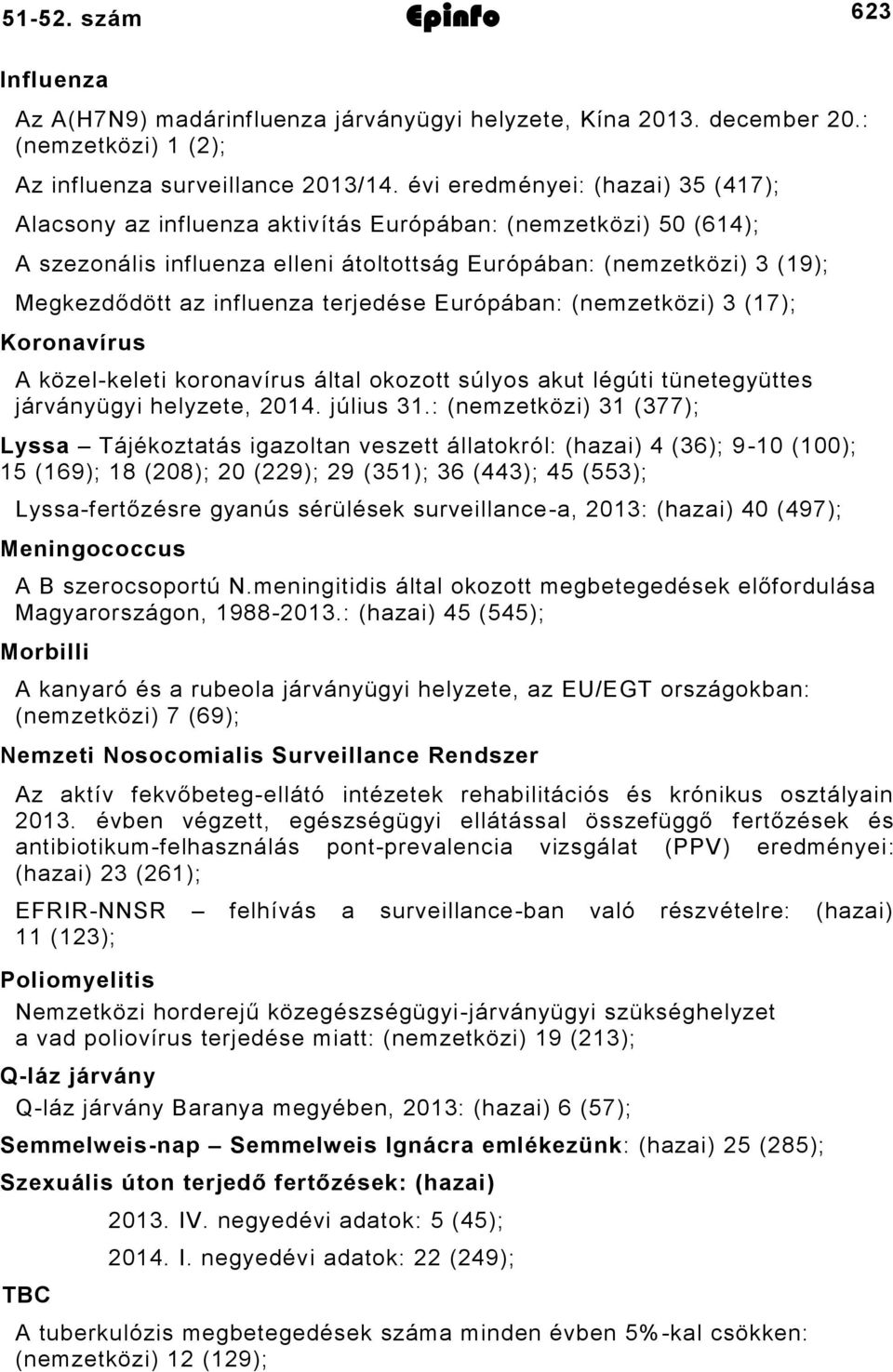 terjedése Európában: (nemzetközi) 3 (17); Koronavírus A közel-keleti koronavírus által okozott súlyos akut légúti tünetegyüttes járványügyi helyzete, 2014. július 31.