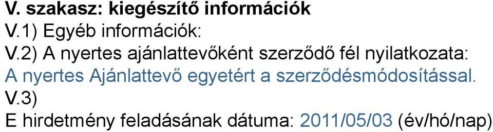 2) A nyertes ajánlattevőként szerződő fél nyilatkozata: A