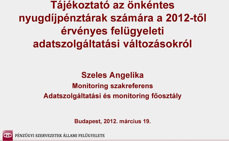 változásokról Szeles Angelika Monitoring szakreferens