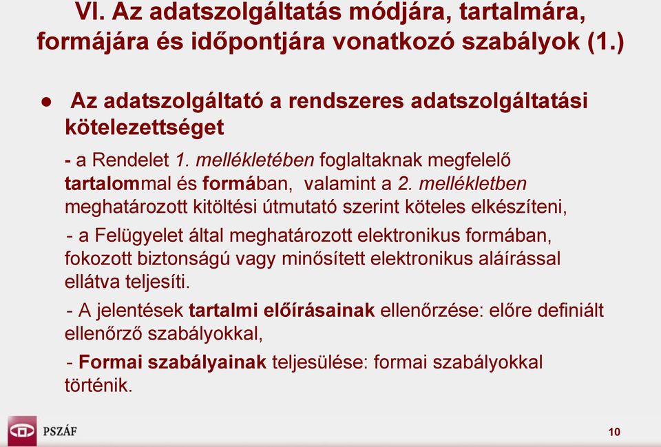 mellékletében foglaltaknak megfelelő tartalommal és formában, valamint a 2.