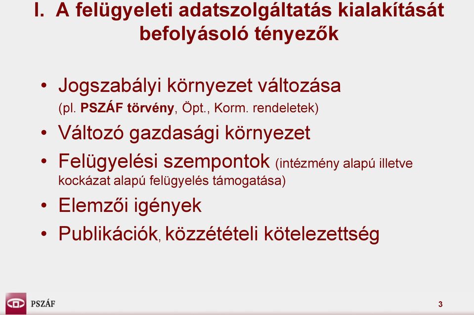 rendeletek) Változó gazdasági környezet Felügyelési szempontok (intézmény