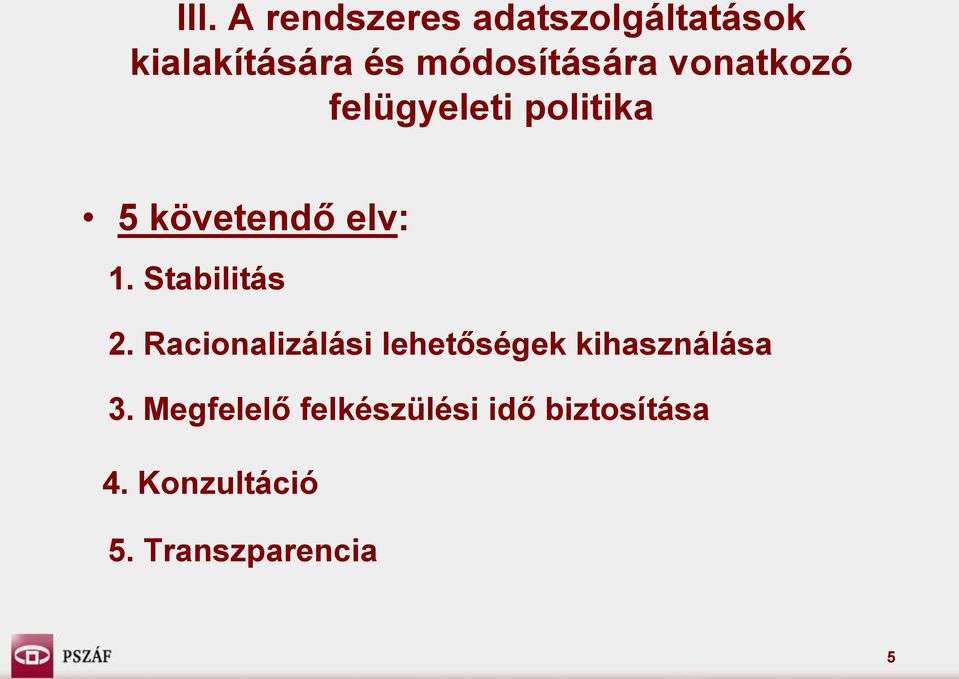 Stabilitás 2. Racionalizálási lehetőségek kihasználása 3.