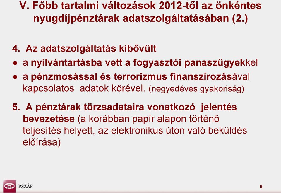 terrorizmus finanszírozásával kapcsolatos adatok körével. (negyedéves gyakoriság) 5.