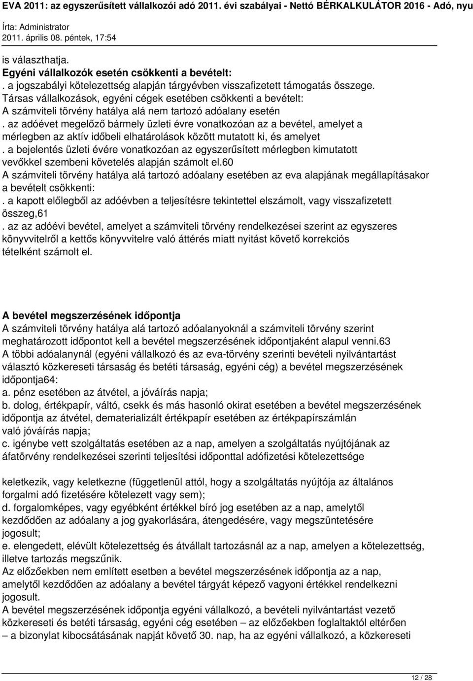 az adóévet megelőző bármely üzleti évre vonatkozóan az a bevétel, amelyet a mérlegben az aktív időbeli elhatárolások között mutatott ki, és amelyet.