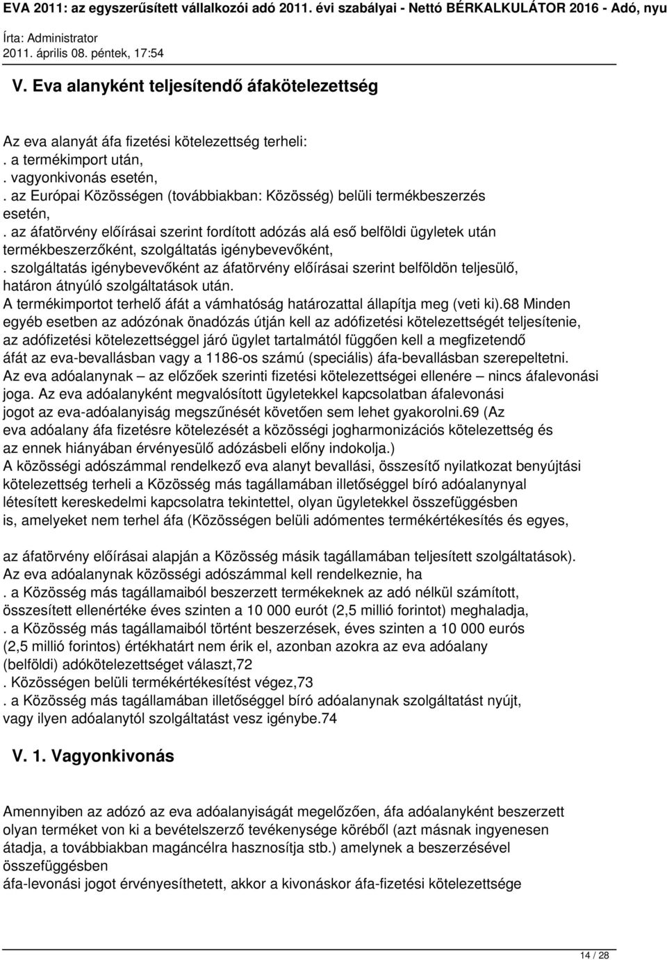 az áfatörvény előírásai szerint fordított adózás alá eső belföldi ügyletek után termékbeszerzőként, szolgáltatás igénybevevőként,.