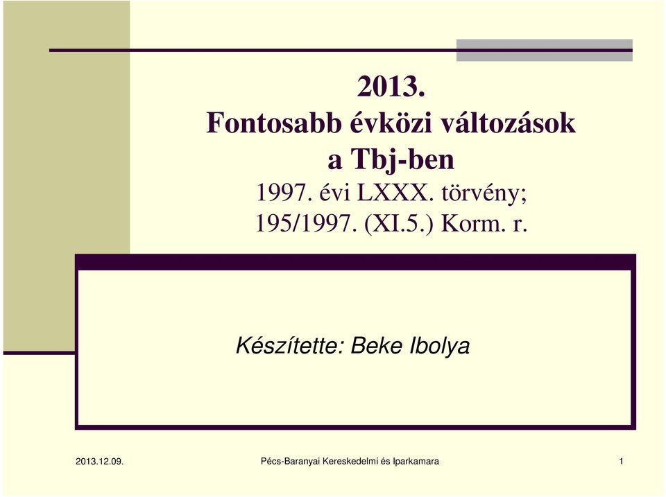 r. Készítette: Beke Ibolya 2013.12.09.