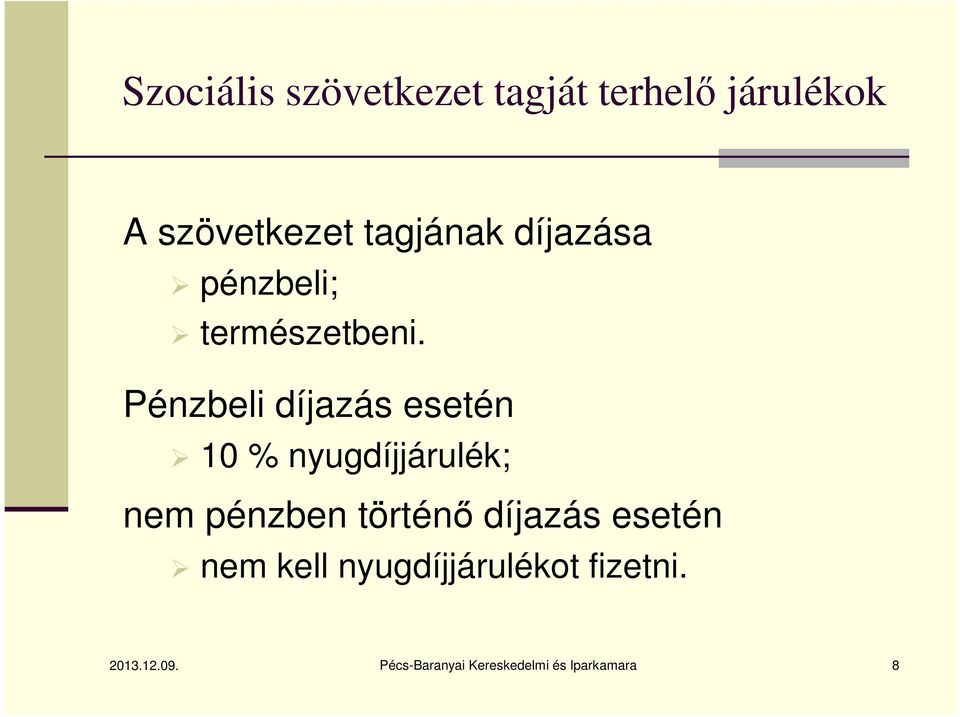 Pénzbeli díjazás esetén 10 % nyugdíjjárulék; nem pénzben történő