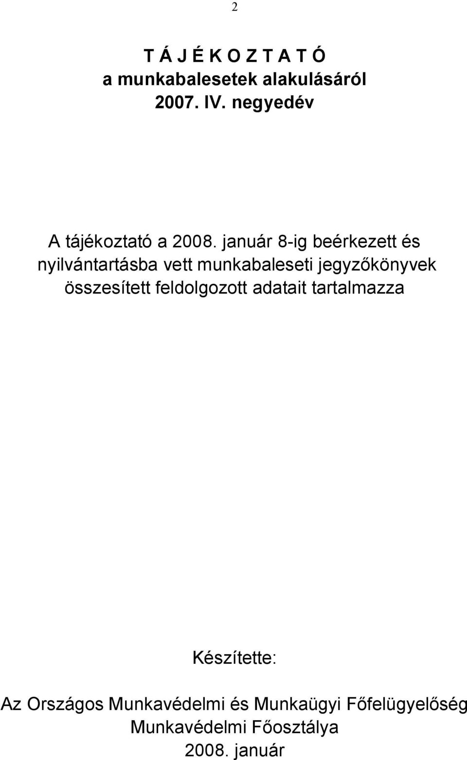 január 8-ig beérkezett és nyilvántartásba vett munkabaleseti jegyzőkönyvek