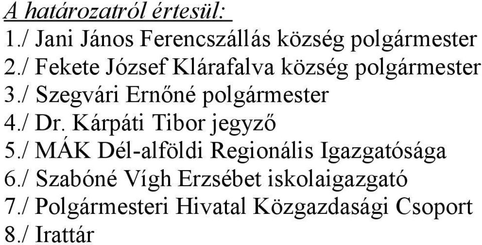 Kárpáti Tibor 5./ MÁK Dél-alföldi Regionális Igazgatósága 6.