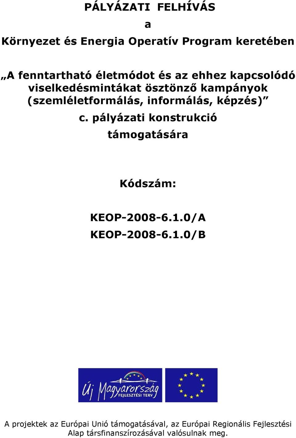 pályázati konstrukció támogatására Kódszám: KEOP-2008-6.1.