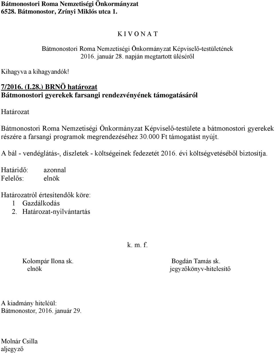 Önkormányzat Képviselő-testülete a bátmonostori gyerekek részére a farsangi programok megrendezéséhez 30.