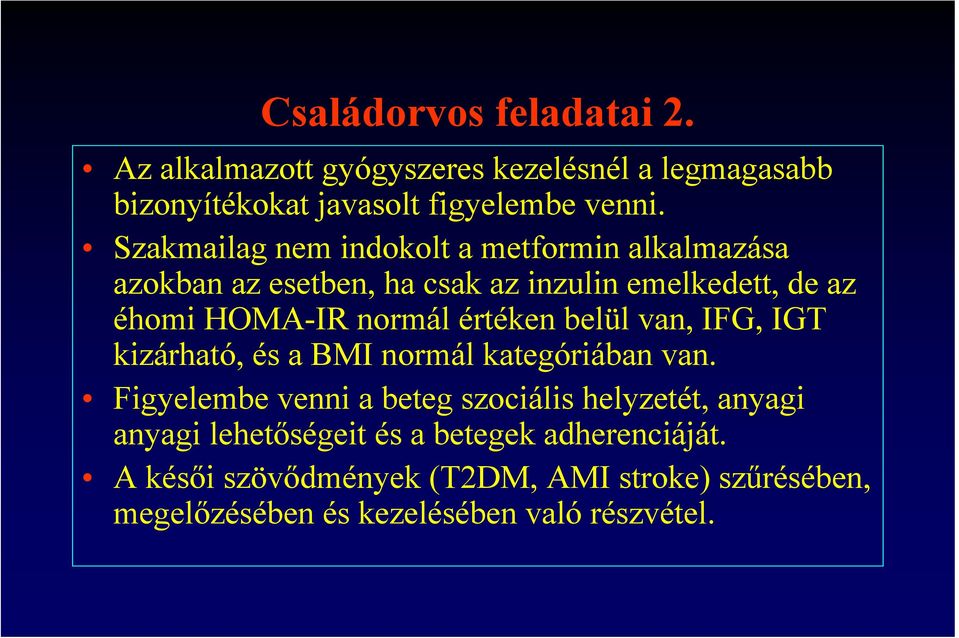 értéken belül van, IFG, IGT kizárható, és a BMI normál kategóriában van.