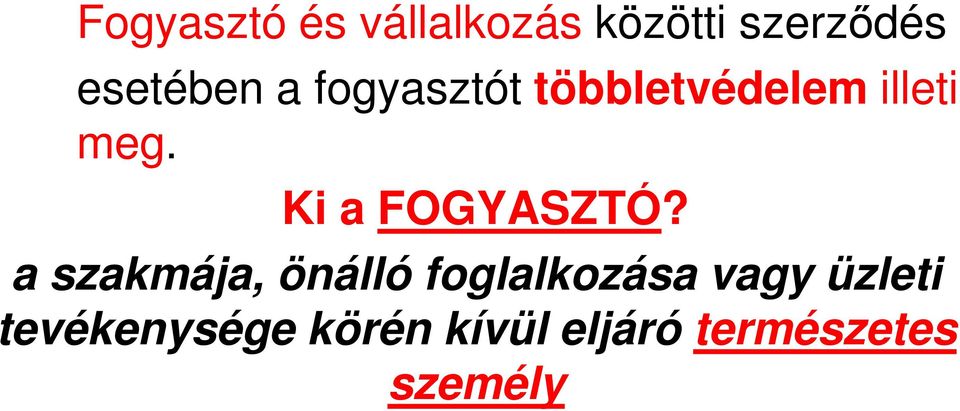 Ki a FOGYASZTÓ?