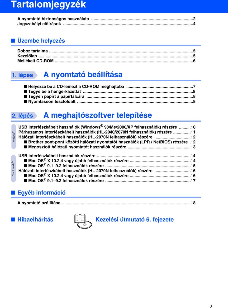 lépés interfészkábelt használók ( 98/Me/2000/XP felhasználók) részére...10 Párhuzamos interfészkábelt használók (HL-2040/2070N felhasználók) részére.