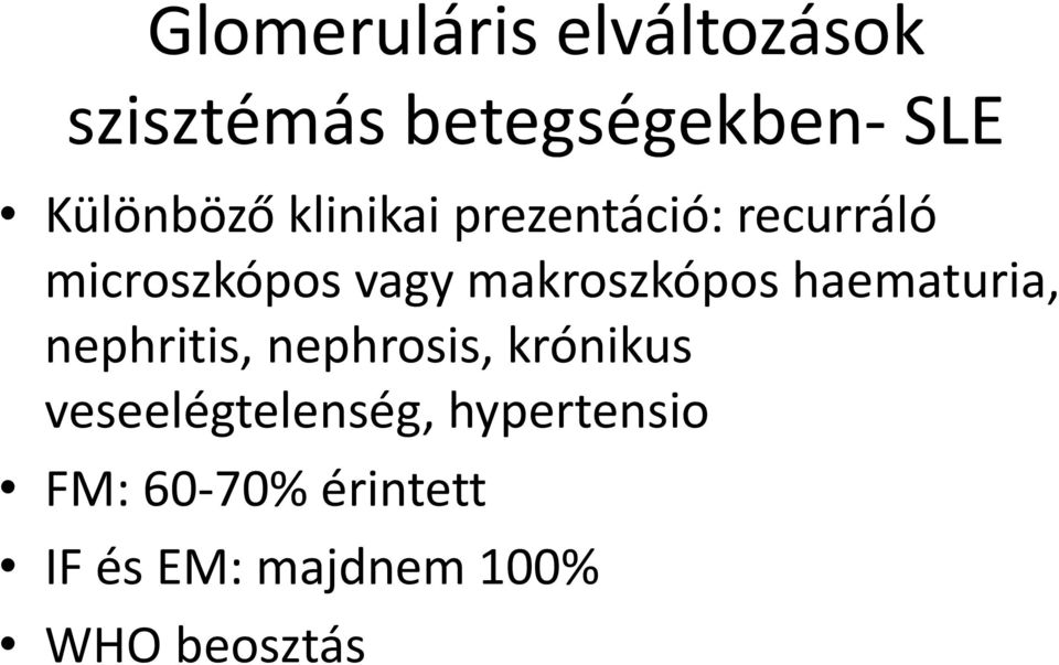 makroszkópos haematuria, nephritis, nephrosis, krónikus