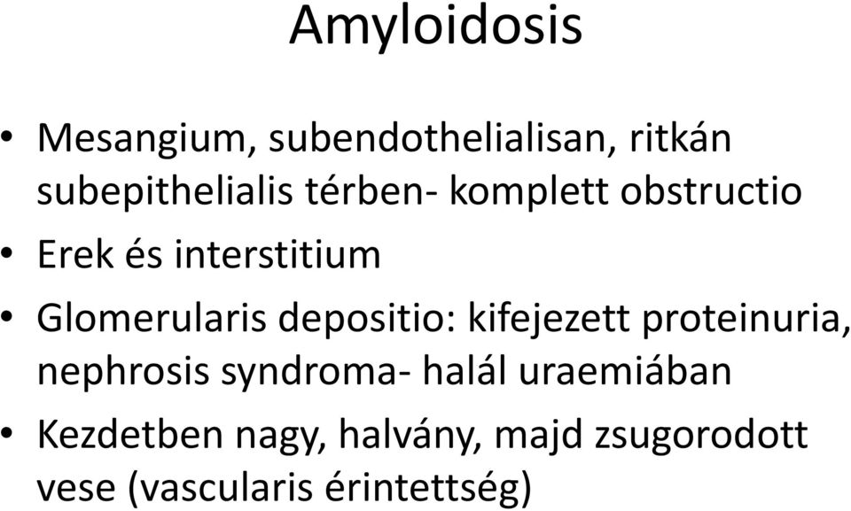 depositio: kifejezett proteinuria, nephrosis syndroma- halál