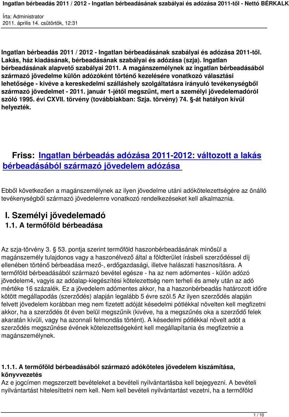 tevékenységből származó jövedelmet - 2011. január 1-jétől megszűnt, mert a személyi jövedelemadóról szóló 1995. évi CXVII. törvény (továbbiakban: Szja. törvény) 74. -át hatályon kívül helyezték.