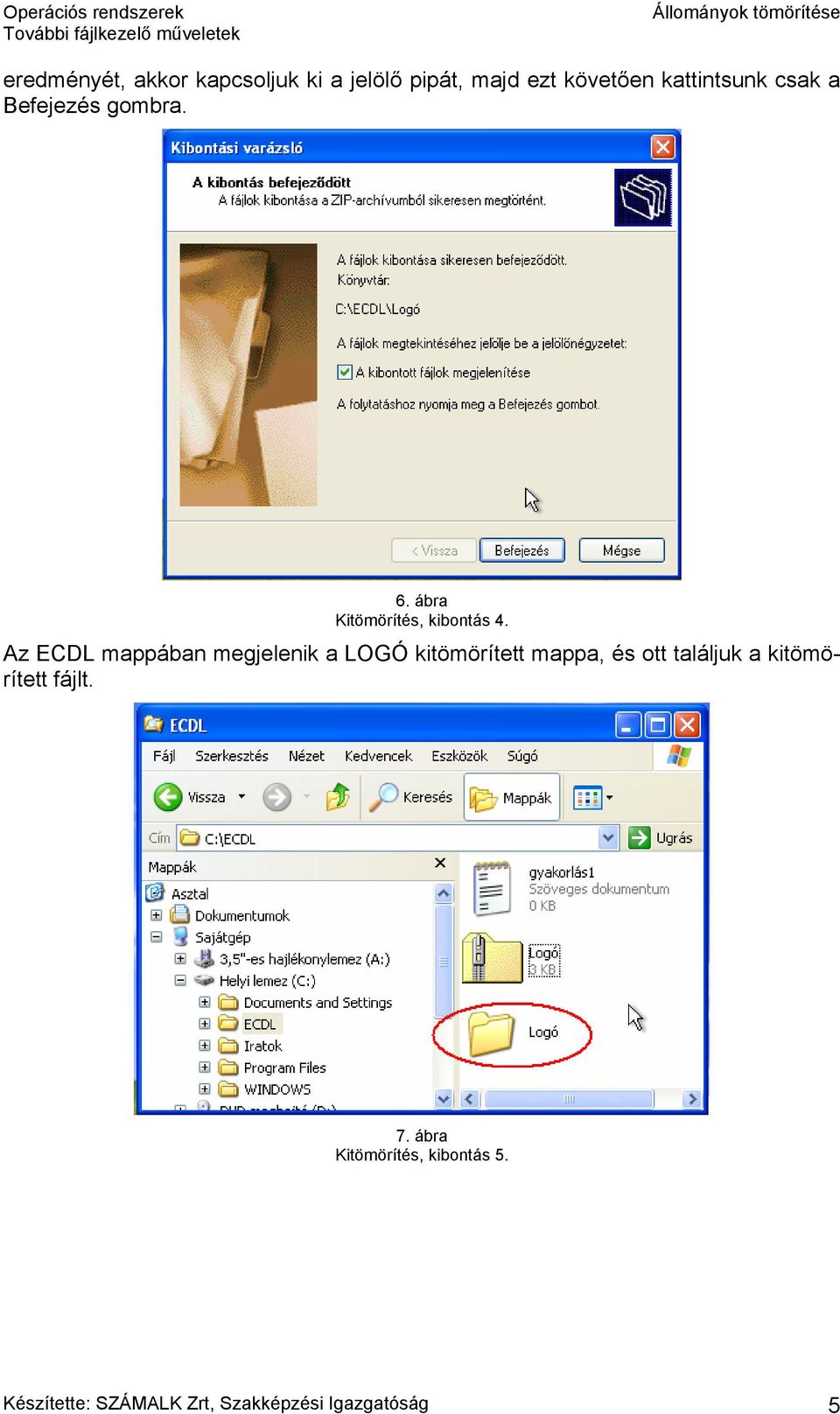 Az ECDL mappában megjelenik a LOGÓ kitömörített mappa, és ott találjuk a
