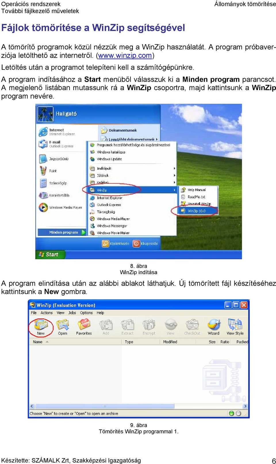 A megjelenő listában mutassunk rá a WinZip csoportra, majd kattintsunk a WinZip program nevére. 8.