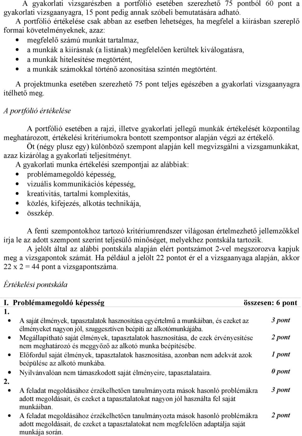 megfelelően kerültek kiválogatásra, a munkák hitelesítése megtörtént, a munkák számokkal történő azonosítása szintén megtörtént.