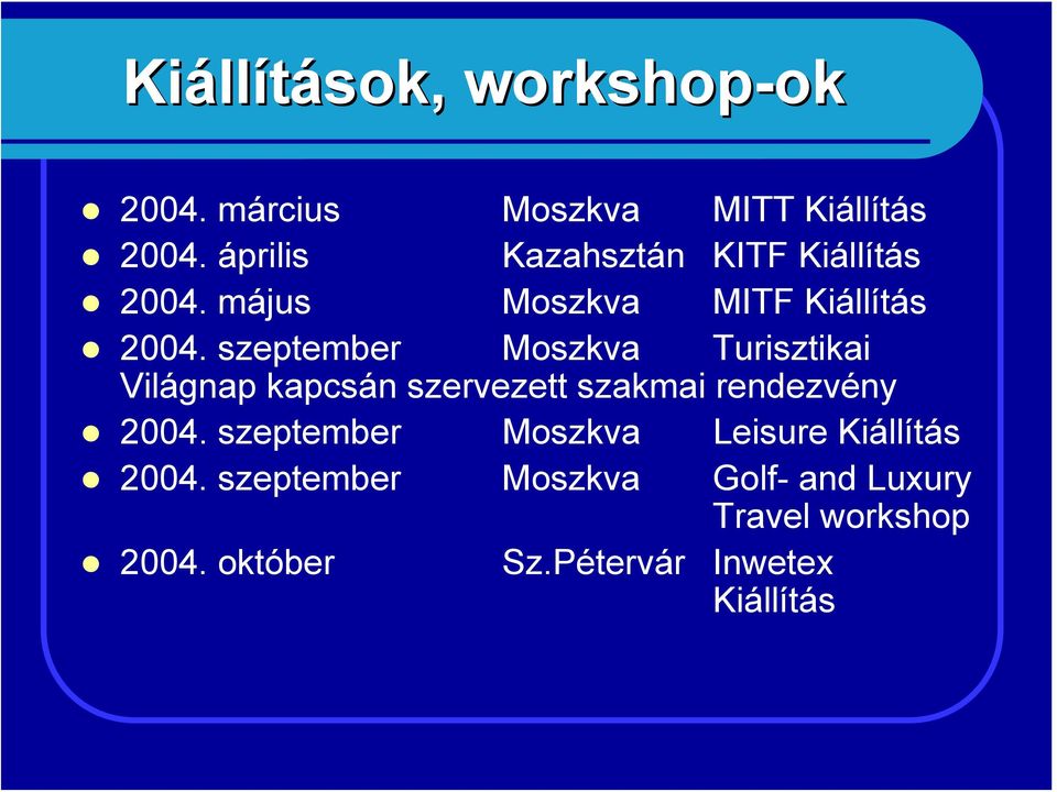 szeptember Moszkva Turisztikai Világnap kapcsán szervezett szakmai rendezvény 2004.