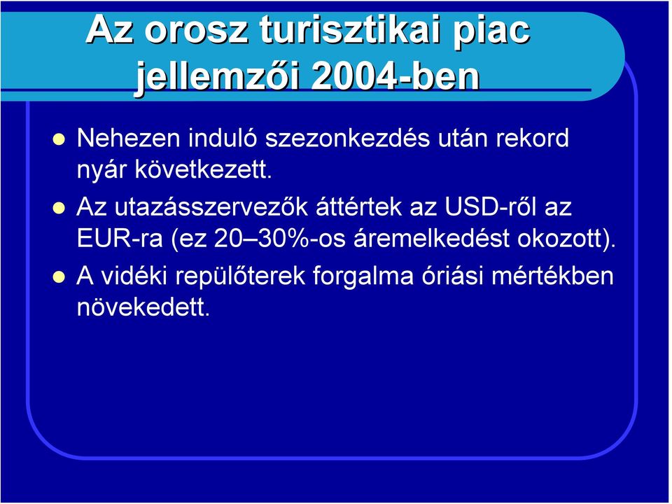 Az utazásszervezők áttértek az USD-ről az EUR-ra (ez 20 30%-os