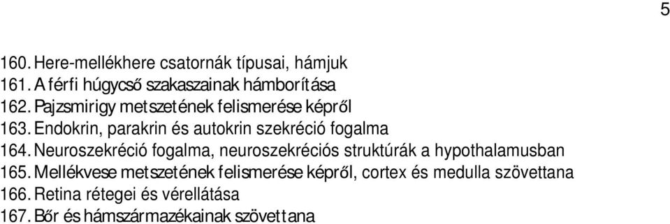 Neuroszekréció fogalma, neuroszekréciós struktúrák a hypothalamusban 165.