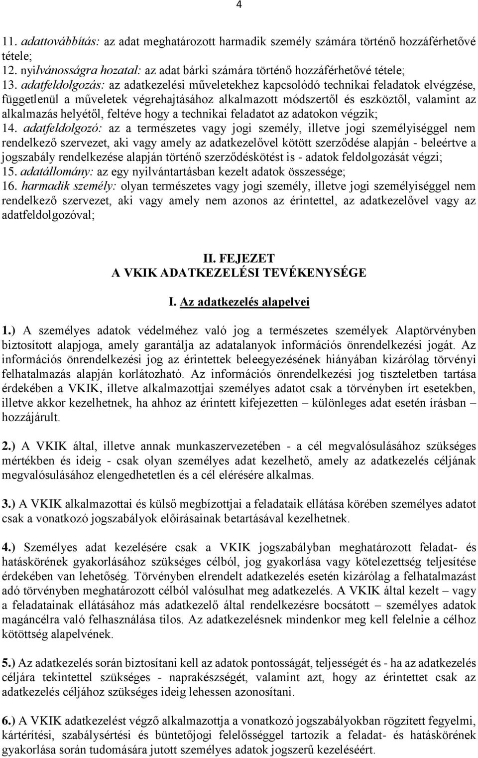 feltéve hogy a technikai feladatot az adatokon végzik; 14.