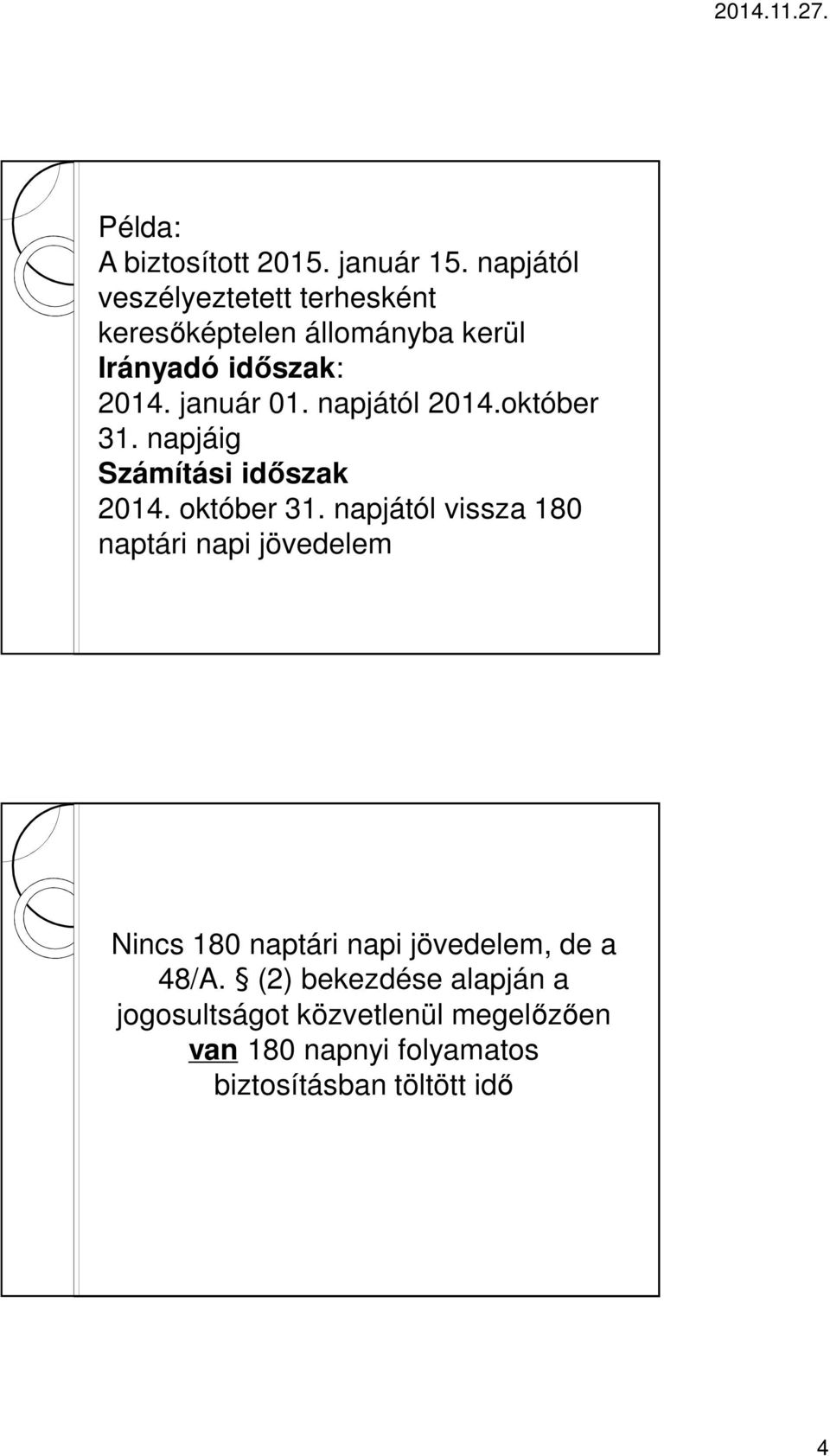 napjától 2014.október 31. napjáig Számítási időszak 2014. október 31.