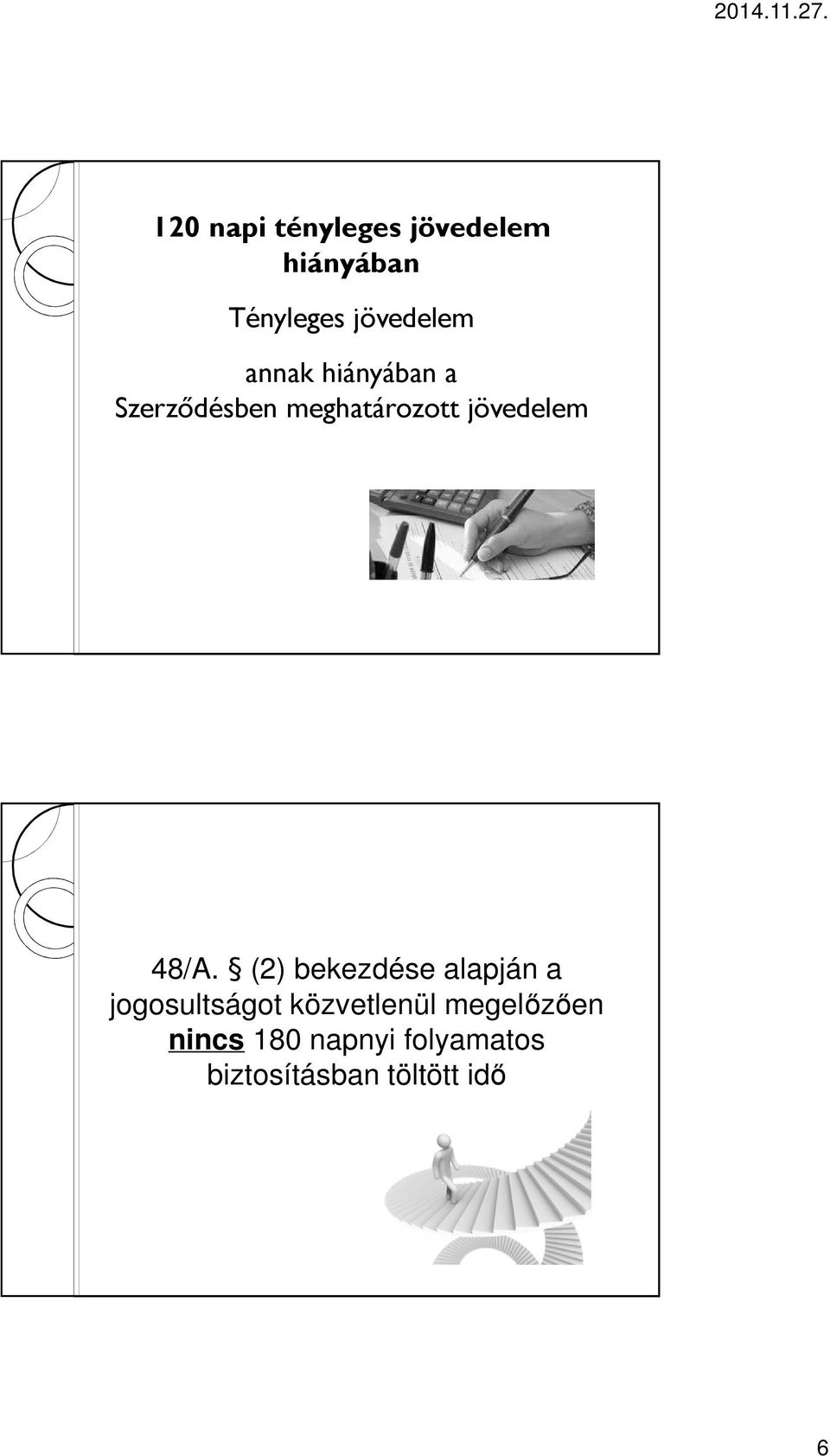 48/A. (2) bekezdése alapján a jogosultságot közvetlenül