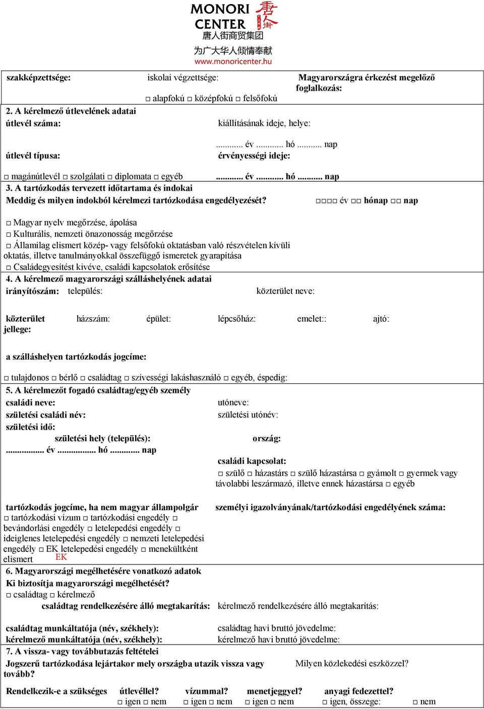 foglalkozás: magánútlevél szolgálati diplomata egyéb 3. A tartózkodás tervezett időtartama és indokai Meddig és milyen indokból kérelmezi tartózkodása engedélyezését?