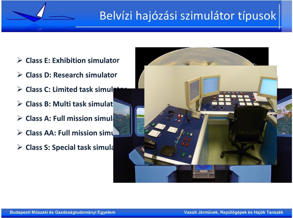 simulator Class B: Multi task simulator Class A: Full mission