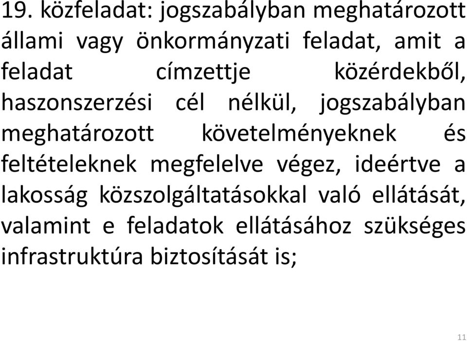 követelményeknek és feltételeknek megfelelve végez, ideértve a lakosság