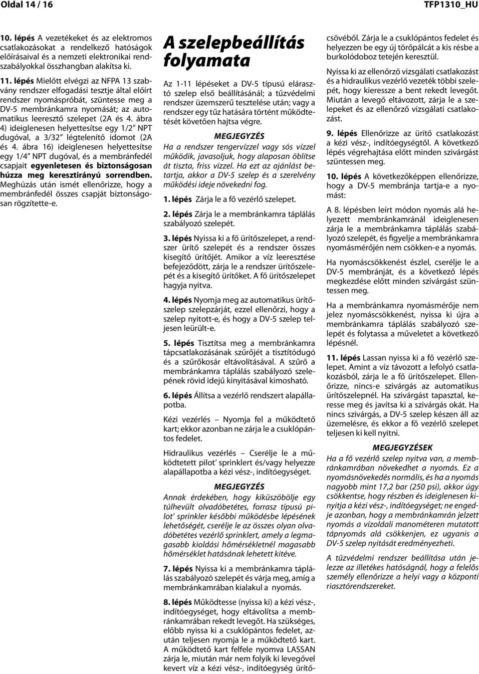ábra 4) ideiglenesen helyettesítse egy /2 NPT dugóval, a / légtelenítő idomot (2A és 4.