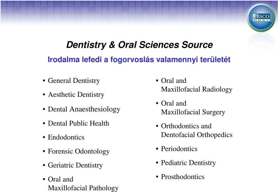 Odontology Geriatric Dentistry Oral and Maxillofacial Pathology Oral and Maxillofacial Radiology