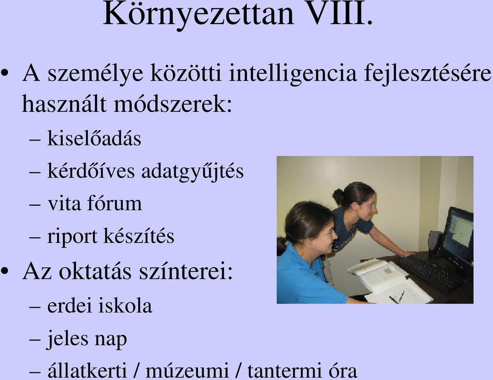 módszerek: kiselőadás kérdőíves adatgyűjtés vita fórum