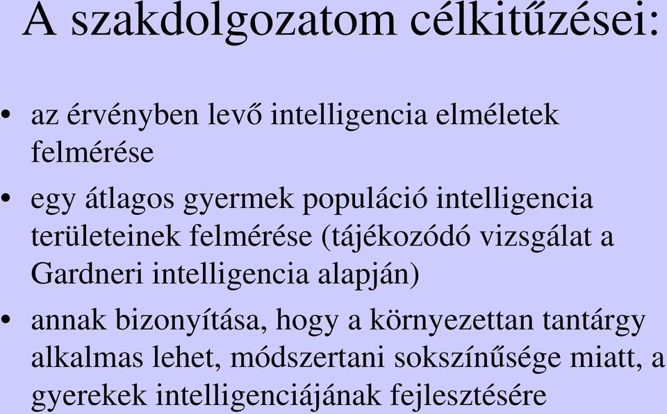 Gardneri intelligencia alapján) annak bizonyítása, hogy a környezettan tantárgy