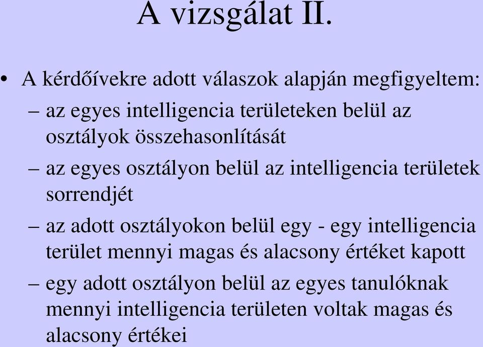 osztályok összehasonlítását az egyes osztályon belül az intelligencia területek sorrendjét az adott