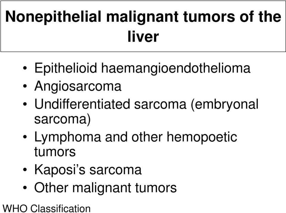 sarcoma (embryonal sarcoma) Lymphoma and other hemopoetic