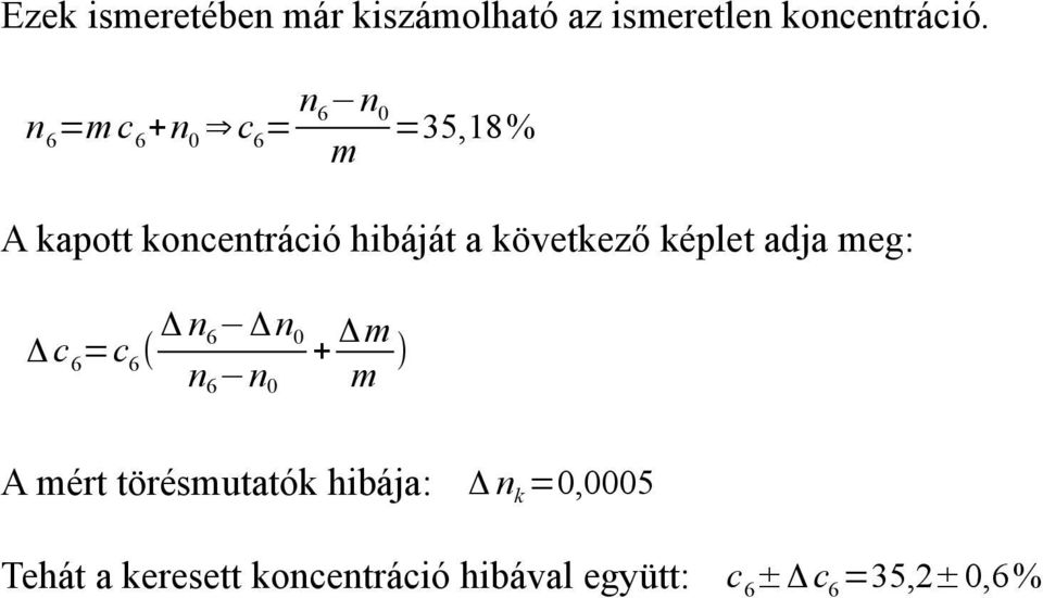 következő képlet adja meg: Δ c 6 =c 6 ( Δ n Δ n 6 0 + Δ m n 6 n 0 m ) A mért