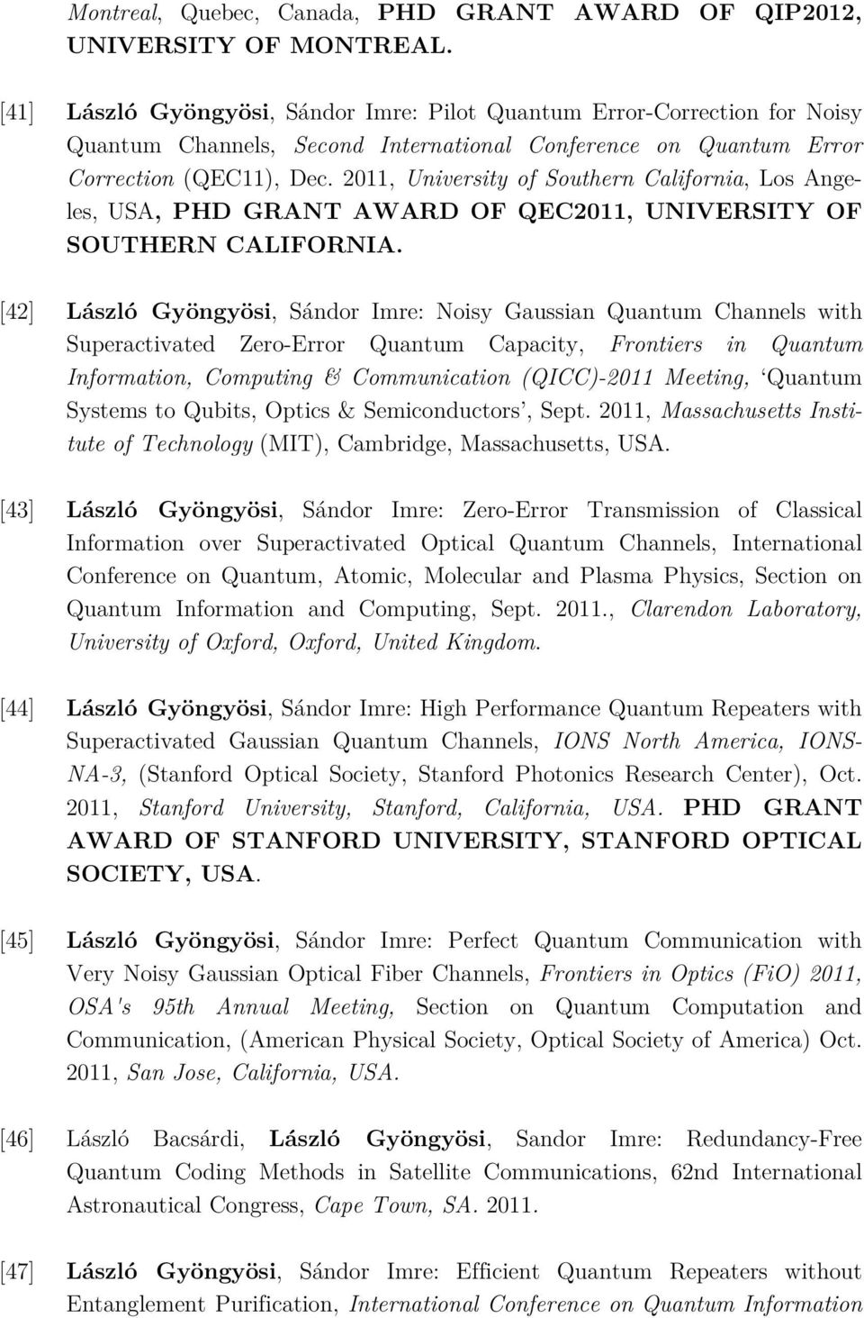 2011, University of Southern California, Los Angeles, USA, PHD GRANT AWARD OF QEC2011, UNIVERSITY OF SOUTHERN CALIFORNIA.