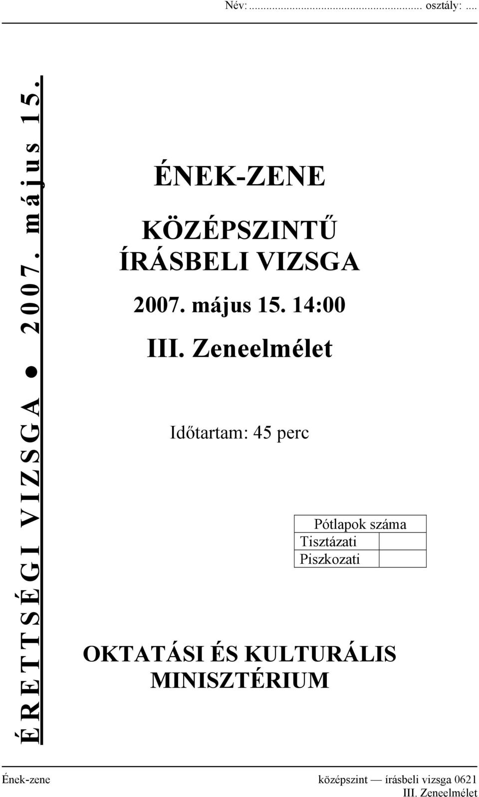 Zeneelmélet Időtartam: 45 perc Pótlapok száma Tisztázati Piszkozati