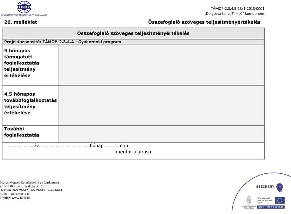 4.A - Gykornoki progrm 9 hónpos támogtott fogllkozttás teljesítmény értékelése