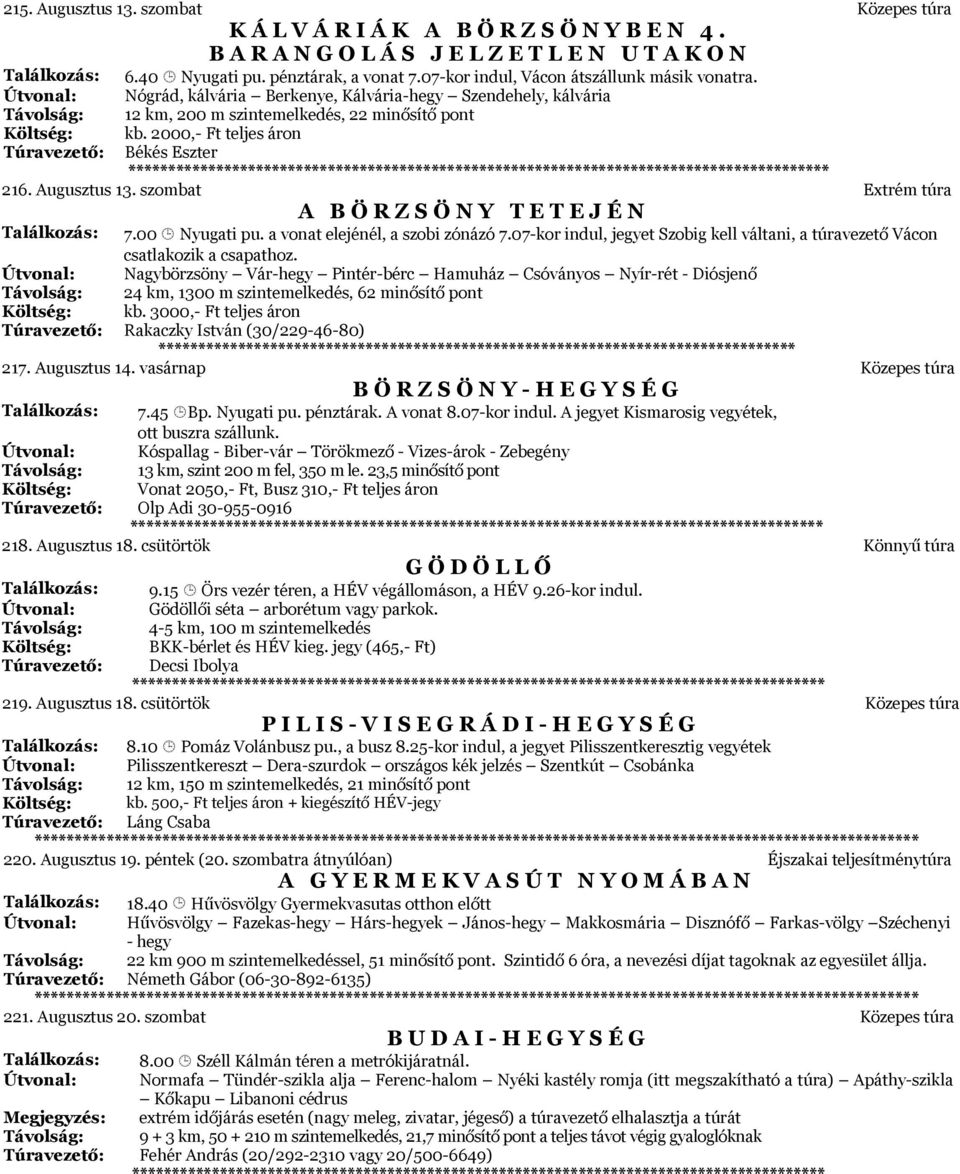 Augusztus 13. szombat Extrém túra A B Ö R Z S Ö N Y T E T E J É N 7.00 Nyugati pu. a vonat elejénél, a szobi zónázó 7.