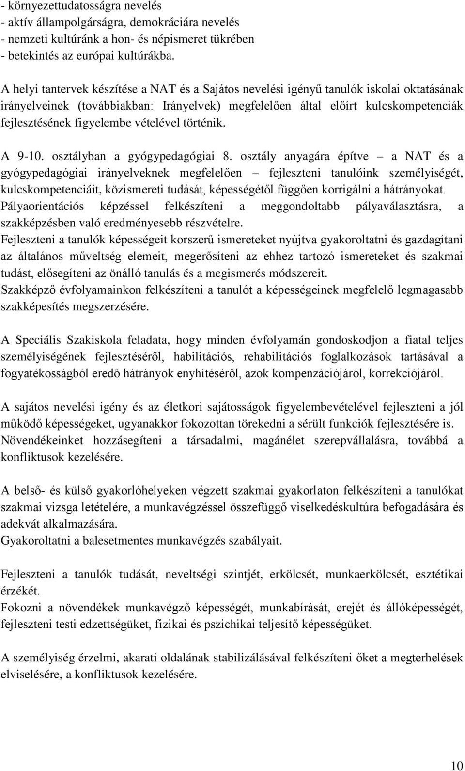 figyelembe vételével történik. A 9-10. osztályban a gyógypedagógiai 8.