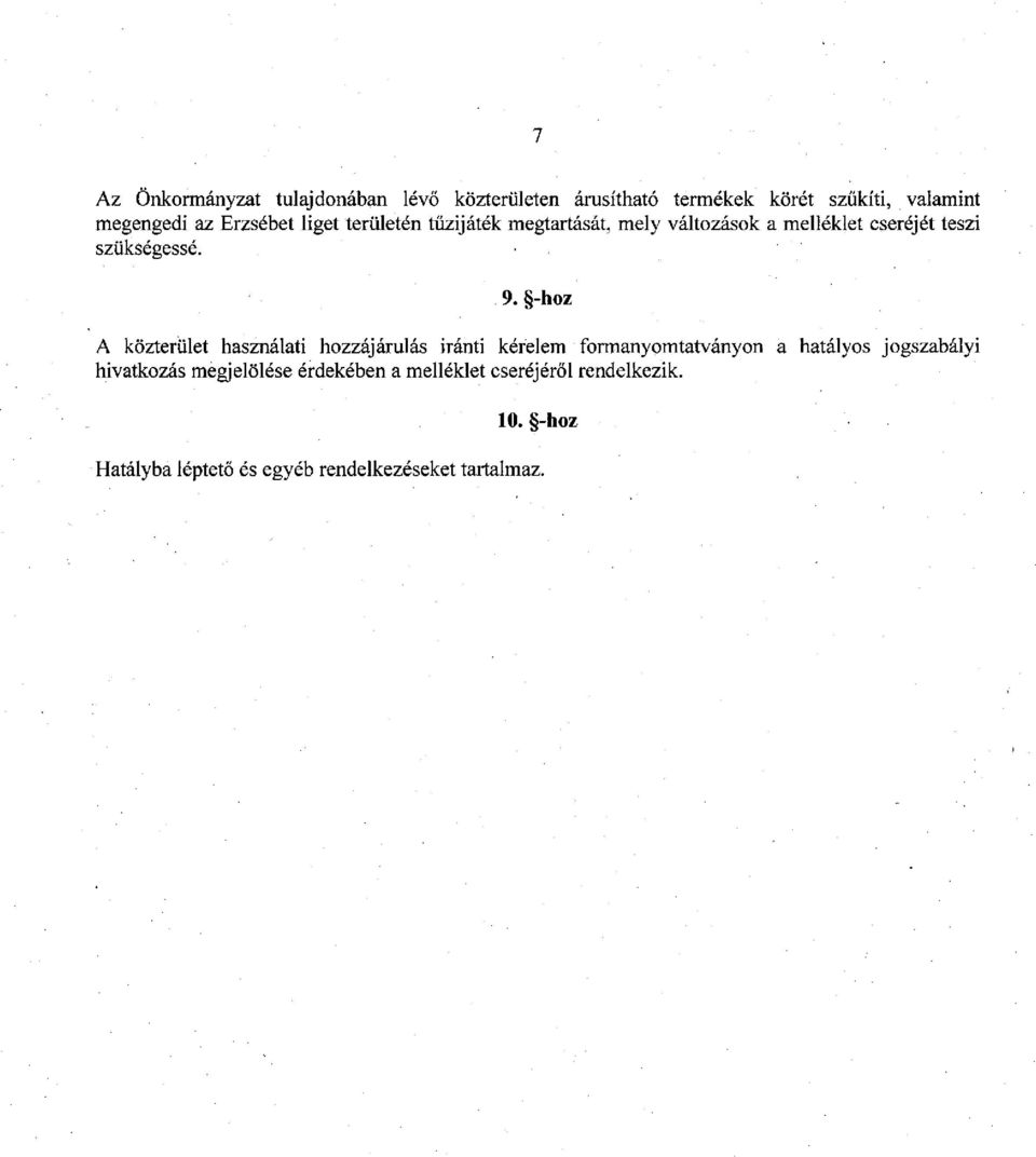 -hoz A közterület használati hozzájárulás iránti kérelem formanyomtatványon a hatályos jogszabályi hivatkozás