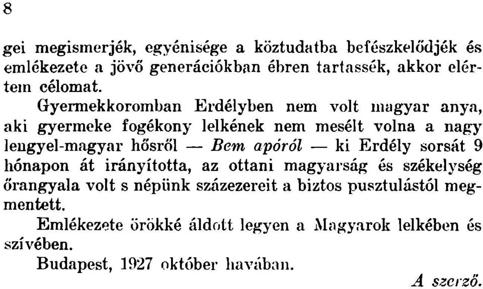 Gyermekkoromban Erdélyben nem volt magyar anya, aki gyermeke fogékony lelkének nem mesélt volna a nagy lengyel-magyar hősről Bem