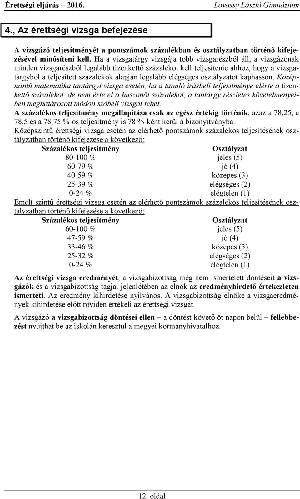 legalább elégséges osztályzatot kaphasson.